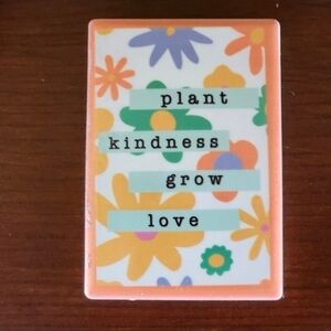 Floral  Inspirational Magnet 'plant kindness grow love'